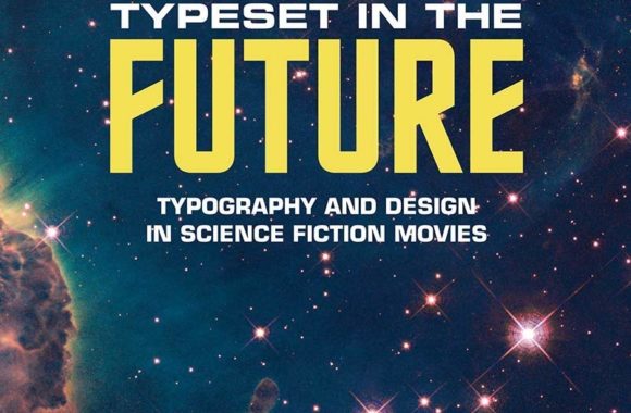 Typeset in the Future: Typography and Design in Science Fiction Movies