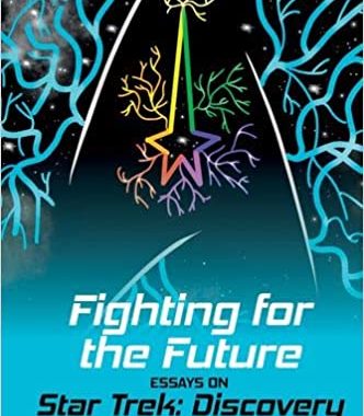 Out Today: “Fighting for the Future: Essays on Star Trek: Discovery”