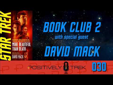 Positively Trek 30: Book Club: More Beautiful than Death with special guest David Mack!