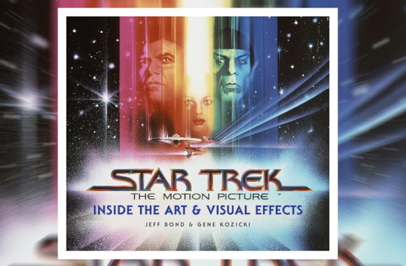 Exclusive Preview: ‘Star Trek: The Motion Picture – Inside the Art and Visual Effects’ Coffee Table Book