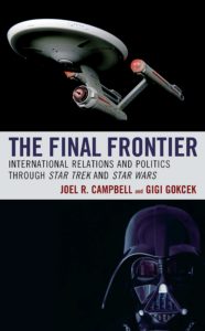 The Final Frontier: International Relations and Politics through Star Trek and Star Wars
