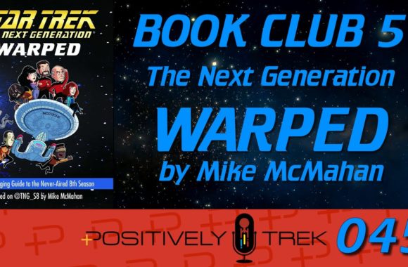 Positively Trek 45: Book Club: TNG: Warped by Mike McMahan
