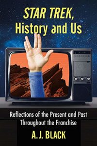 Star Trek, History and Us: Reflections of the Present and Past Throughout the Franchise