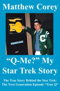 “Q-Me?” My Star Trek Story: The True Story Behind the Star Trek: The Next Generation episode