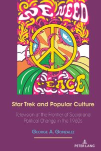 Star Trek and Popular Culture: Television at the Frontier of Social and Political Change in the 1960s