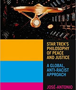 “Star Trek’s Philosophy of Peace and Justice: A Global, Anti-Racist Approach” Review by Womenatwarp.com