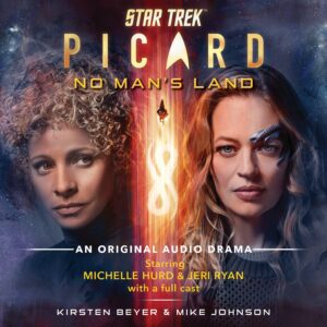 Star Trek: Picard: No Man’s Land: An Original Audio Drama