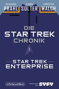 Die Star-Trek-Chronik – Teil 1: Star Trek: Enterprise: Die ganze Geschichte über die Abenteuer von Captain Archer und seiner Crew