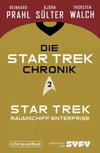 Die Star-Trek-Chronik – Teil 2: Star Trek: Raumschiff Enterprise: Die ganze Geschichte über die Abenteuer von Captain Kirk und seiner Crew