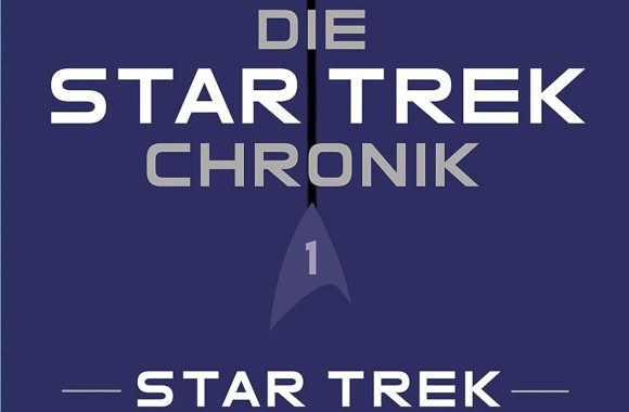 Die Star-Trek-Chronik – Teil 1: Star Trek: Enterprise: Die ganze Geschichte über die Abenteuer von Captain Archer und seiner Crew