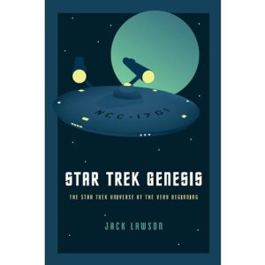 Star Trek Genesis: The Star Trek Universe at the Very Beginning