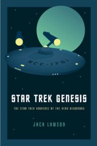 Star Trek Genesis: The Star Trek Universe at the Very Beginning