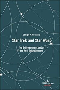 Star Trek and Star Wars: The Enlightenment Versus the Anti-enlightenment