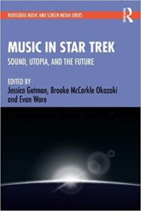 Music in Star Trek: Sound, Utopia, and the Future (Routledge Music and Screen Media Series)