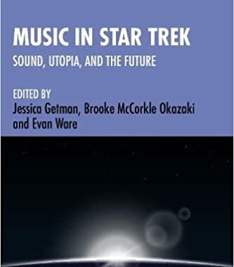 New Star Trek Book: “Music in Star Trek: Sound, Utopia, and the Future (Routledge Music and Screen Media Series)”