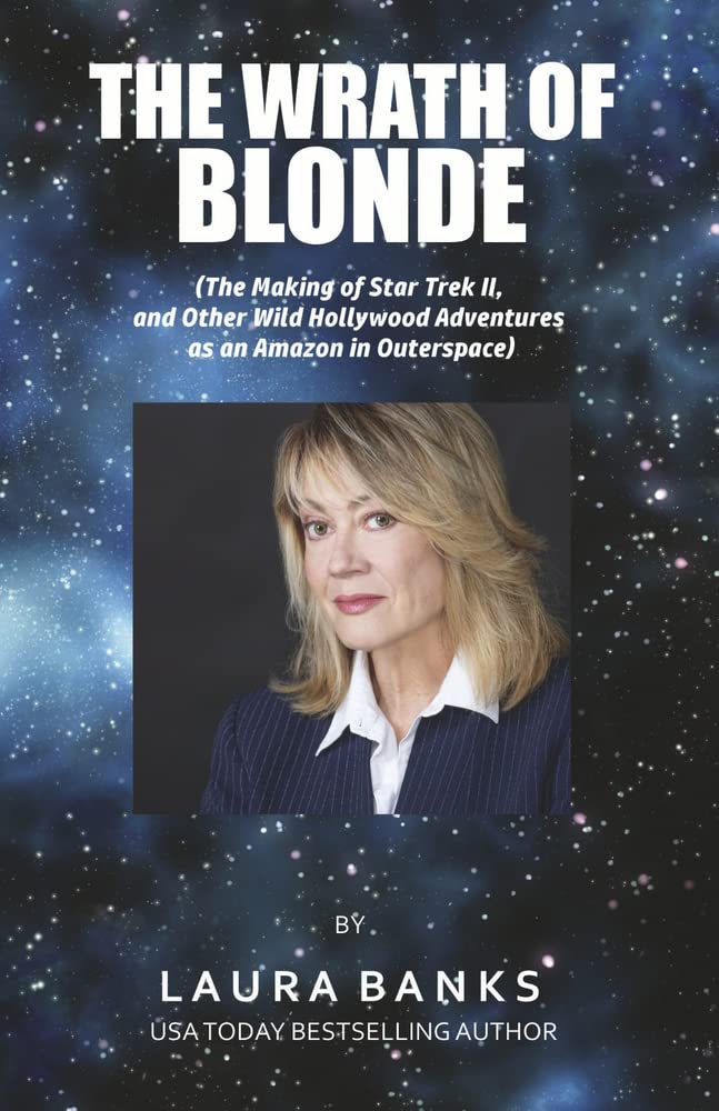 7118JvXWNDL New Star Trek Book: The Wrath of Blonde: (The Making of Star Trek II, and Other Wild Hollywood Adventures as an Amazon in Outerspace)