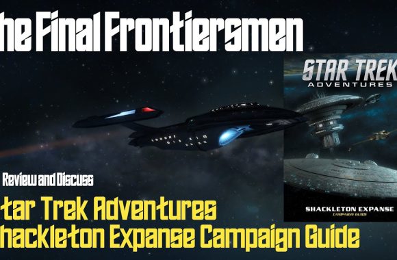 Star Trek Adventures: Shackleton Expanse Campaign Guide Review