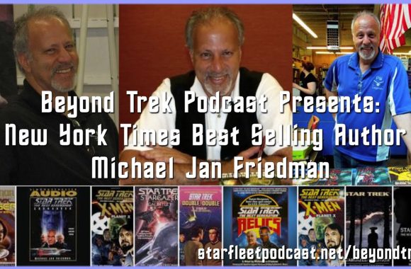 Beyond Trek Podcast Presents: New York Times Best Selling Author Michael Jan Friedman
