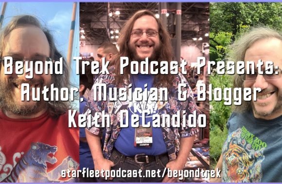 Beyond Trek Podcast Presents: Author, Musician & Blogger Keith DeCandido