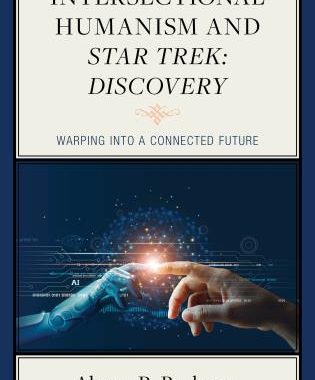 New Star Trek Book: “Intersectional Humanism and Star Trek: Discovery: Warping into a Connected Future”