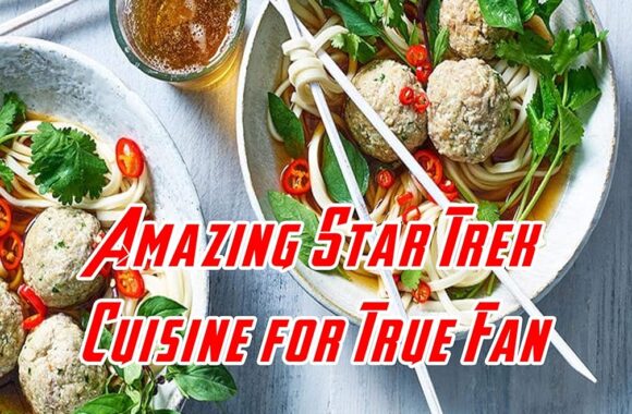 Amazing Star Trek Cuisine for True Fan: 25+ Recipes That Remind You of The Star Trek Film Series: Star Trek Cookbook