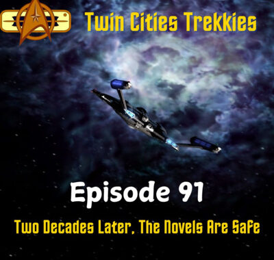 91: Two Decades Later, The Novels Are Safe by Twin Cities Trekkies
