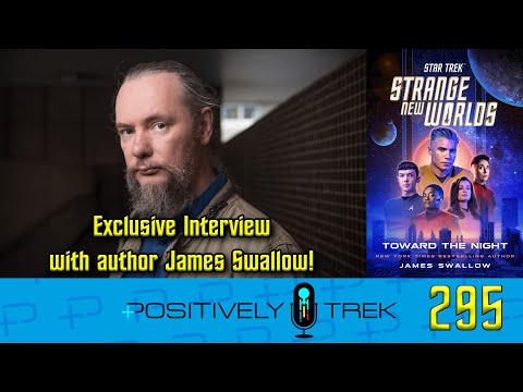 Positively Trek 295: Playing My Favourite Songs with James Swallow – SNW: Toward the Night