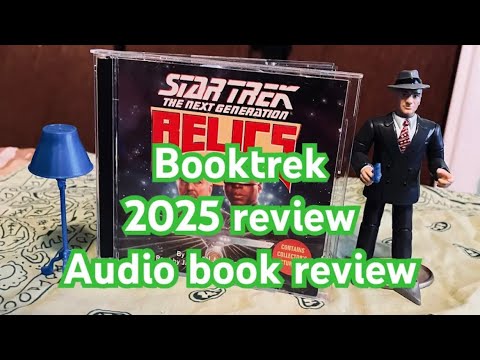 Booktrek 2025 : StarTrek next generation Relics audio book review.