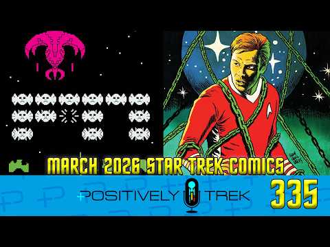 Positively Trek 335: Both Kirk & Mariner are One-Man Armies! – March 2026’s Star Trek Comics