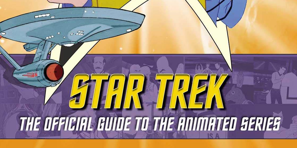 Official STAR TREK: ANIMATED SERIES Book Revealed | TrekCore Blog