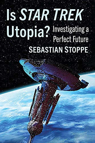 51bssME6vqL New Star Trek Book: Is Star Trek Utopia?: Investigating a Perfect Future