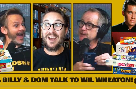 Billy & Dom Talk to Wil Wheaton!