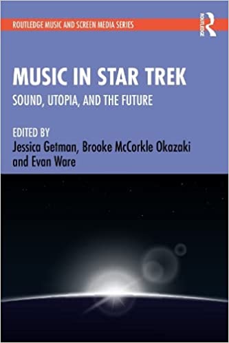 31M s9hNqxL. SX331 BO1204203200  Out Today: Music in Star Trek: Sound, Utopia, and the Future (Routledge Music and Screen Media Series)